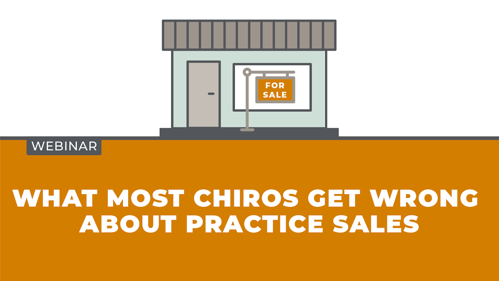 Webinar: What Most Chiros Get Wrong About Practice Sales
