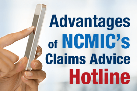 NCMIC's Claims Advice Hotline: Attorneys Tell All